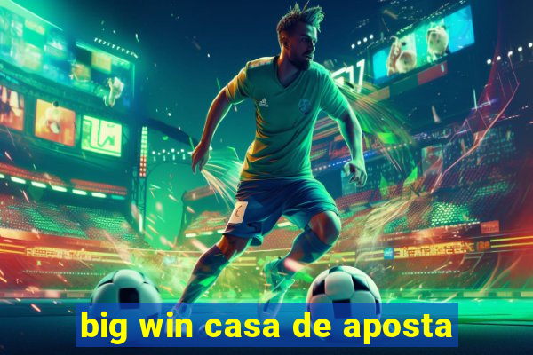 big win casa de aposta